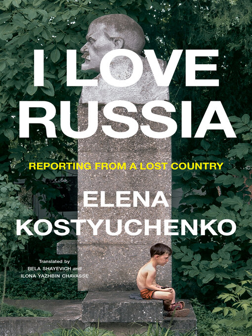 Title details for I Love Russia by Elena Kostyuchenko - Available
